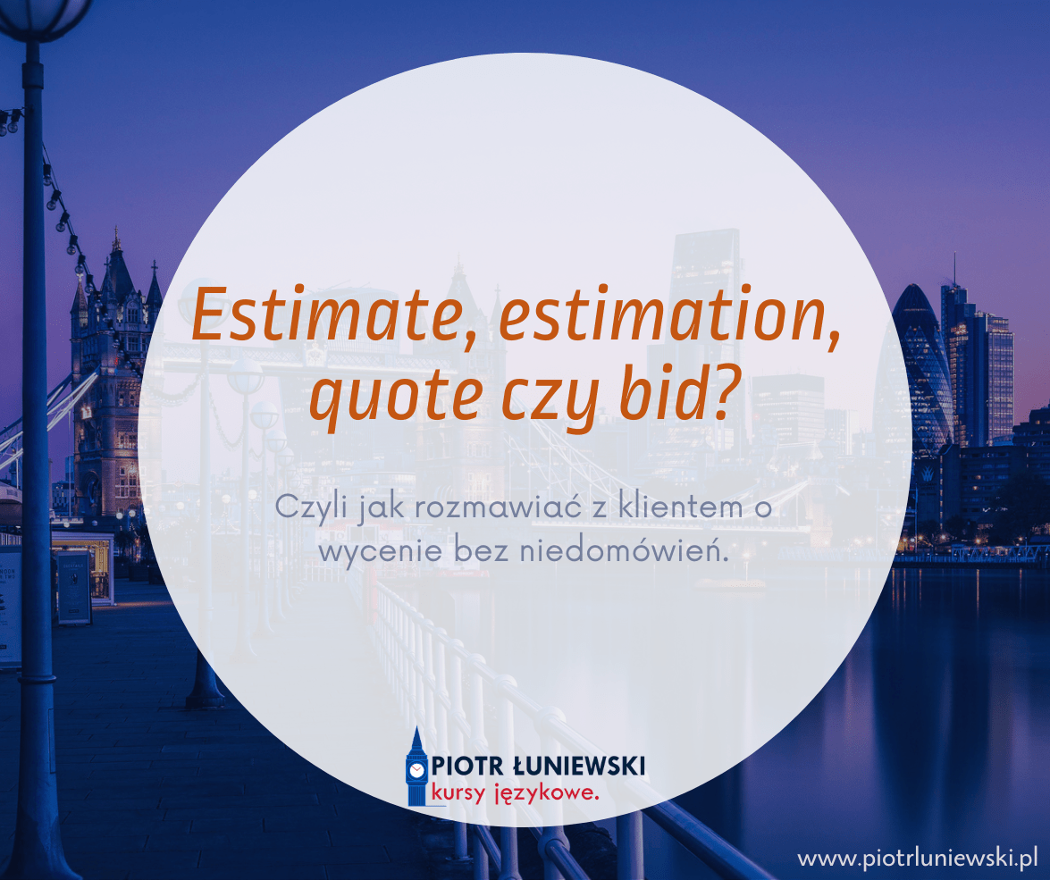 Estimate, estimation, quote czy bid? – jak mówić o wycenie?